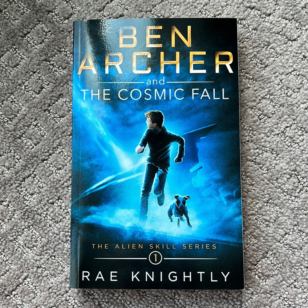 The Alien Skill Series - Book 1: Ben Archer and the Cosmic Fall by Rae Knightly